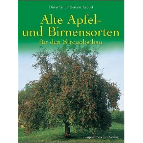 Dieter Grill & Herbert Keppel - Alte Apfel- und Birnensorten für den Streuobstbau