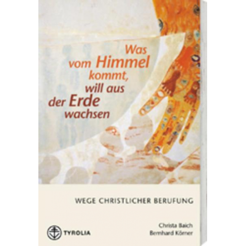 Bernhard Körner & Christa Baich - Was vom Himmel kommt, will aus der Erde wachsen