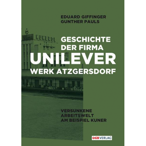 Eduard Giffinger & Gunther Pauls - Geschichte der Firma Unilever. Werk Atzgersdorf