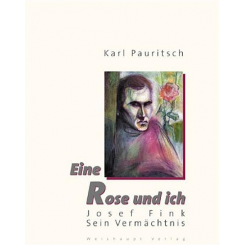 Karl Pauritsch - Josef Fink. Eine Rose und ich