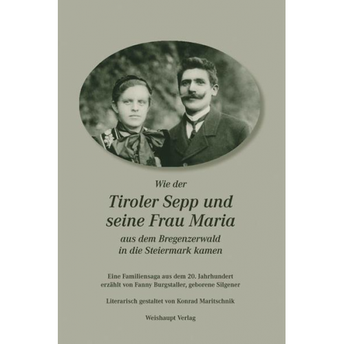 Fanny Burgstaller & Konrad Maritschnik - Wie der Tiroler Sepp und seine Frau Maria aus dem Bregenzerwald in die Steiermark kamen