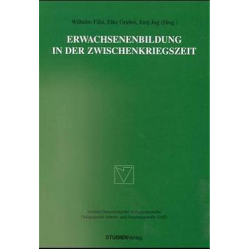 Wilhelm Filla & Elke Gruber - Erwachsenenbildung in der Zwischenkriegszeit