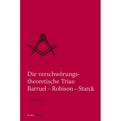 Claus Oberhauser - Die verschwörungstheoretische Trias: Barruel – Robison – Starck