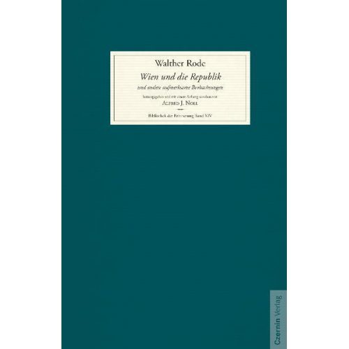 Walther Rode - Wien und die Republik und andere aufmerksame Beobachtungen