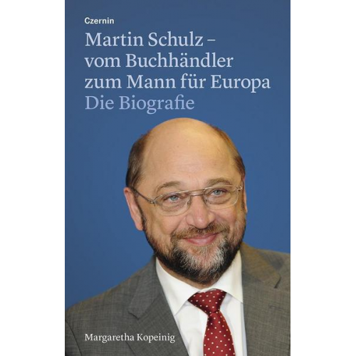 Margaretha Kopeinig - Martin Schulz – vom Buchhändler zum Mann für Europa