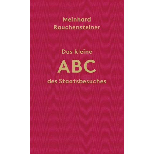 Meinhard Rauchensteiner - Das kleine ABC des Staatsbesuches