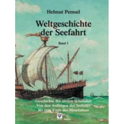 Helmut Pemsel - Weltgeschichte der Seefahrt / Geschichte der zivilen Schiffahrt