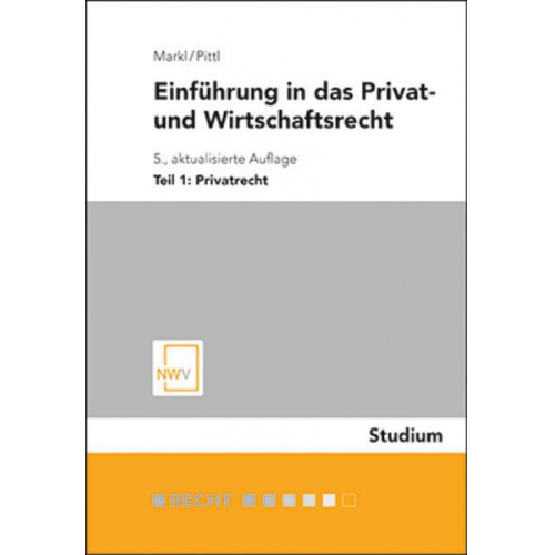 Christian Markl & Raimund Pittl - Einführung in das Privat- und Wirtschaftsrecht