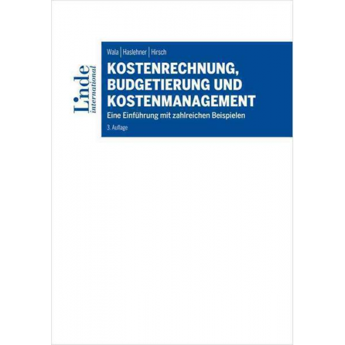 Thomas Wala & Franz Haslehner & Manuela Hirsch - Kostenrechnung, Budgetierung und Kostenmanagement