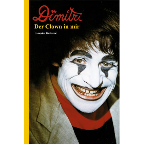 Hanspeter Gschwend - Dimitri - Der Clown in mir