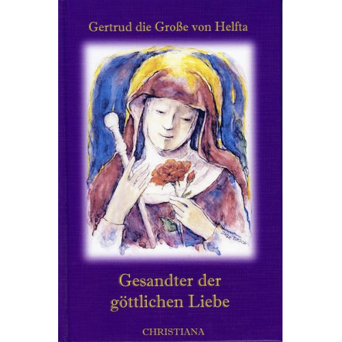 Gertrud Helfta - Gesandter der göttlichen Liebe