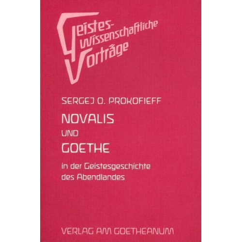 Sergej O. Prokofieff - Novalis und Goethe in der Geschichte des Abendlandes