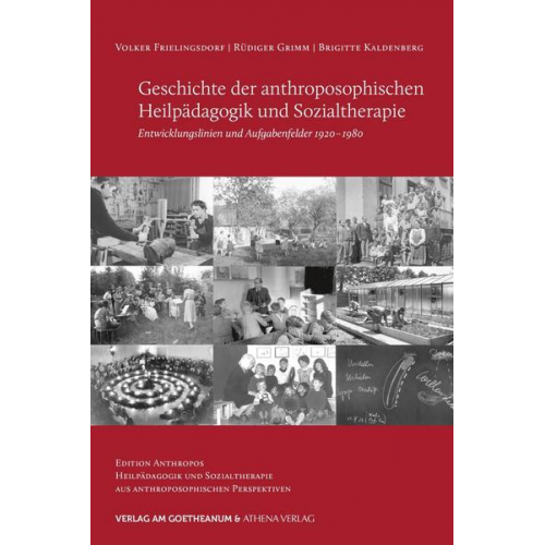 Volker Frielingsdorf & Rüdiger Grimm & Brigitte Kaldenberg - Geschichte der anthroposophischen Heilpädagogik und Sozialtherapie