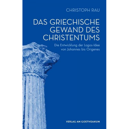 Christoph Rau - Das griechische Gewand des Christentums