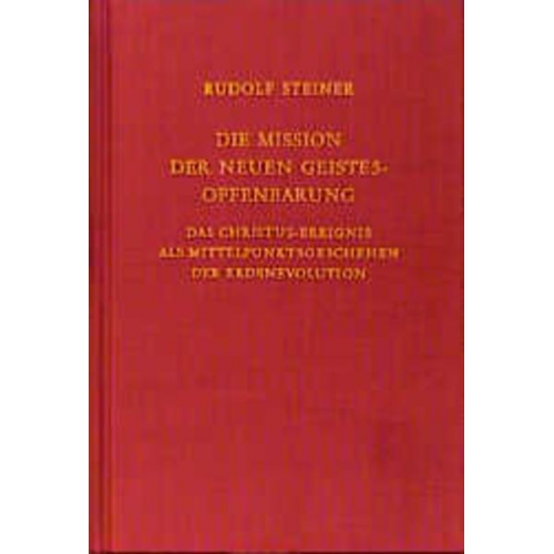 Rudolf Steiner - Die Mission der neuen Geistesoffenbarung