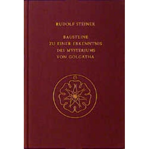 Rudolf Steiner - Bausteine zu einer Erkenntnis des Mysteriums von Golgatha