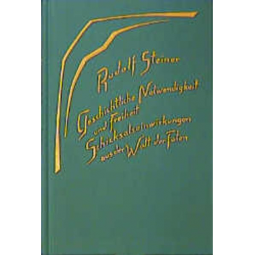 Rudolf Steiner - Geschichtliche Notwendigkeit und Freiheit