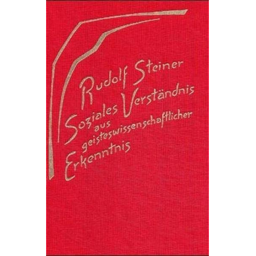 Rudolf Steiner - Soziales Verständnis aus geisteswissenschaftlicher Erkenntnis. Die geistigen Hintergründe der sozialen Frage III