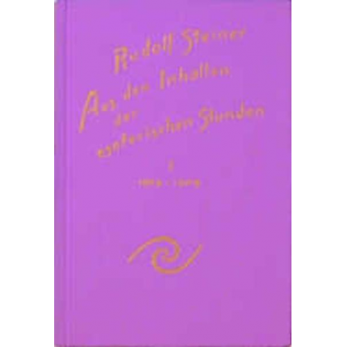 Rudolf Steiner - Aus den Inhalten der esoterischen Stunden, Band I: 1904-1909