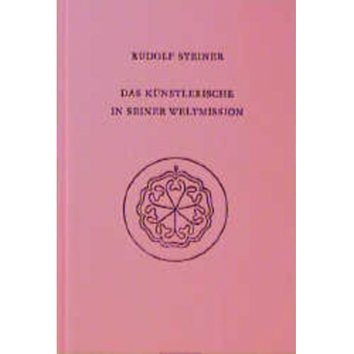 Rudolf Steiner - Das Künstlerische in seiner Weltmission