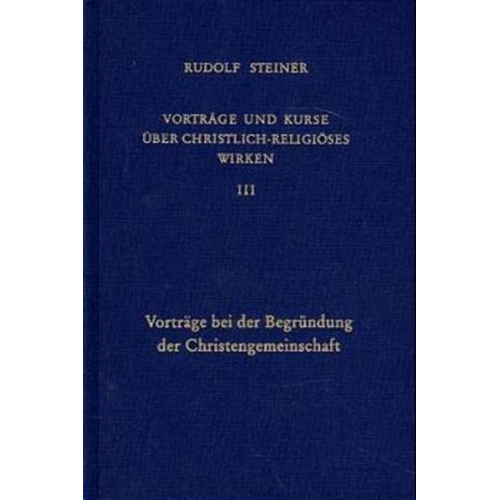 Rudolf Steiner - Vorträge und Kurse über christlich-religiöses Wirken III