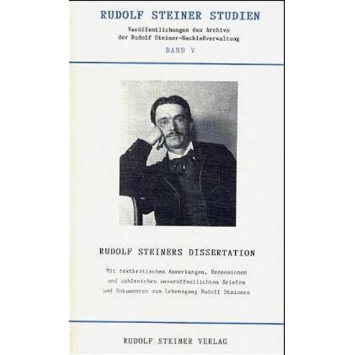 Rudolf Steiner - Rudolf Steiners Dissertation und die erweiterte Buchausgabe 'Wahrheit und Wissenschaft