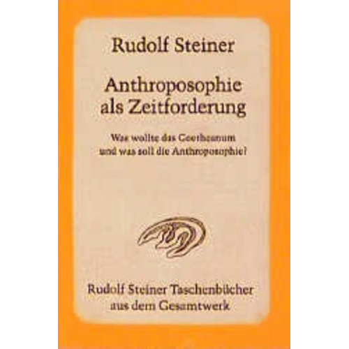 Rudolf Steiner - Anthroposophie als Zeitforderung