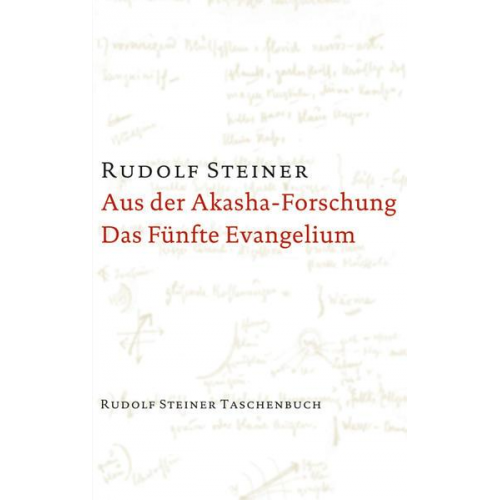 Rudolf Steiner - Aus der Akasha-Forschung. Das Fünfte Evangelium