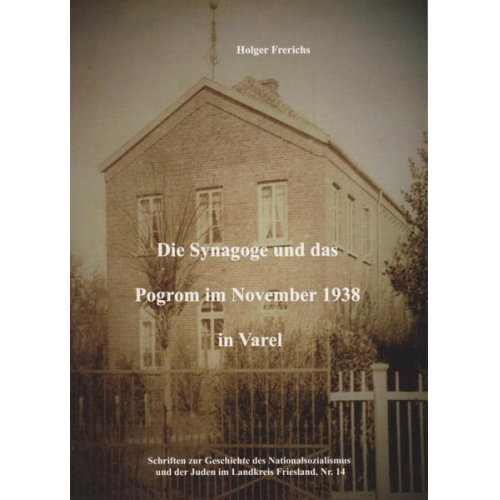 Holger Frerichs - Die Synagoge und das Pogrom im November 1938 in Varel
