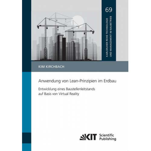 Kim Kirchbach - Anwendung von Lean-Prinzipien im Erdbau - Entwicklung eines Baustellenleitstands auf Basis von Virtual Reality