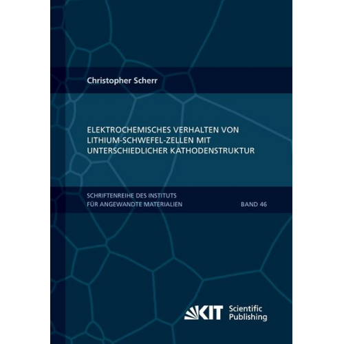 Christopher Scherr - Elektrochemisches Verhalten von Lithium-Schwefel-Zellen mit unterschiedlicher Kathodenstruktur