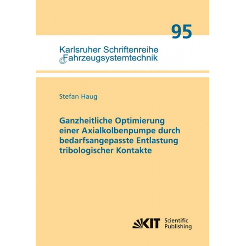 Stefan Haug - Ganzheitliche Optimierung einer Axialkolbenpumpe durch bedarfsangepasste Entlastung tribologischer Kontakte