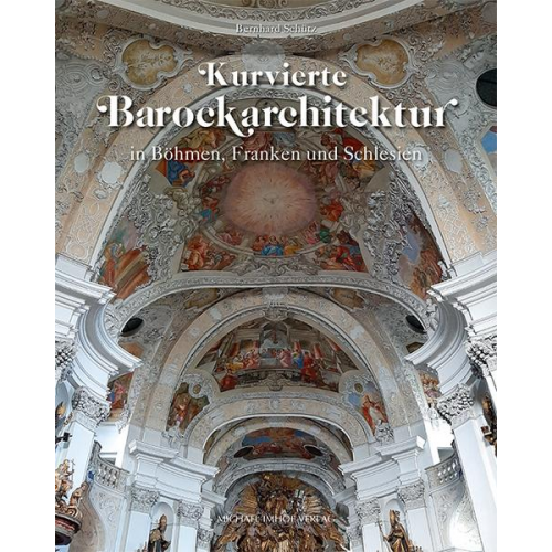 Bernhard Schütz - Kurvierte Barockarchitektur in Böhmen, Franken und Schlesien