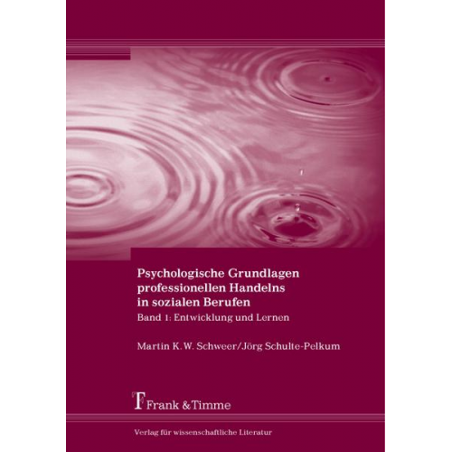 Martin K. W. Schweer & Jörg Schulte-Pelkum - Psychologische Grundlagen professionellen Handelns in sozialen Berufen