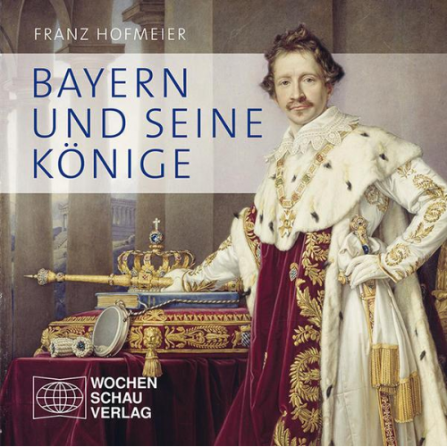 Franz Hofmeier - Bayern und seine Könige