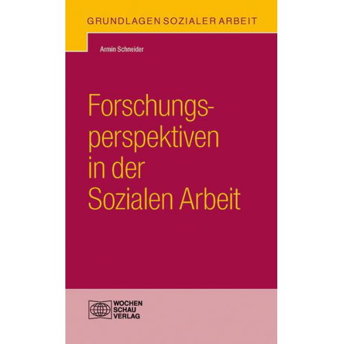 Armin Schneider - Forschungsperspektiven in der Sozialen Arbeit