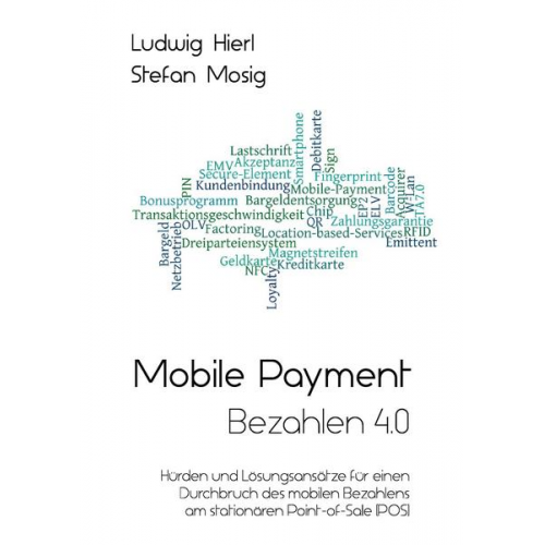 Ludwig Hierl & Stefan Mosig - Mobile Payment - Bezahlen 4.0