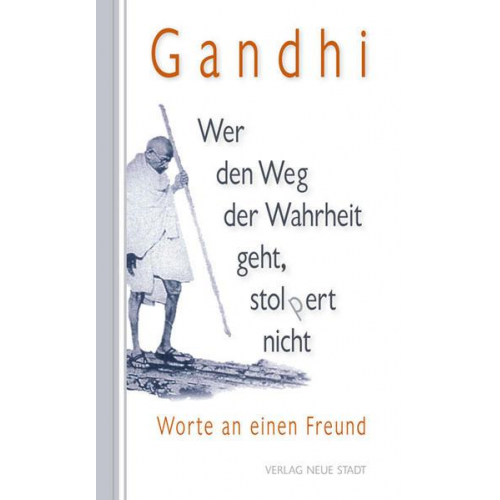 Mahatma Gandhi - Wer den Weg der Wahrheit geht, stopert nicht