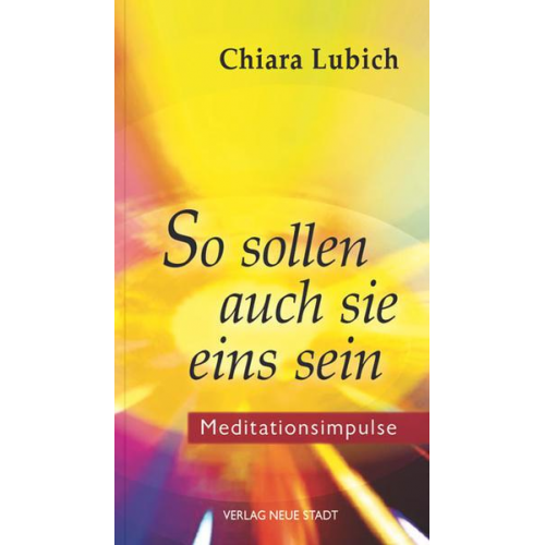 Chiara Lubich - So sollen auch sie eins sein