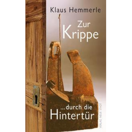 Klaus Hemmerle - Zur Krippe durch die Hintertür