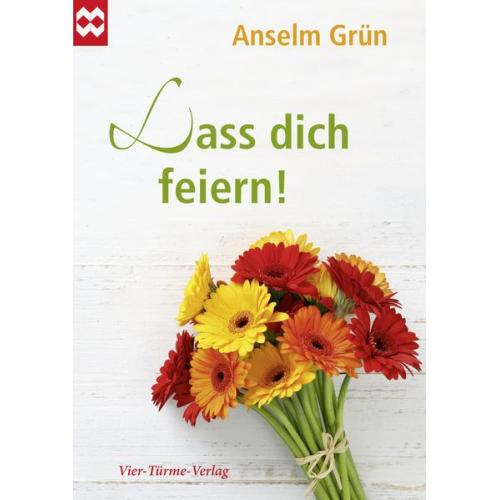 Anselm Grün - Lass dich feiern!