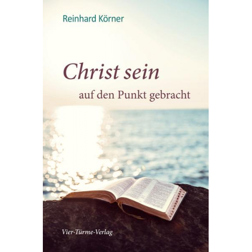 Reinhard Körner - Christ sein auf den Punkt gebracht