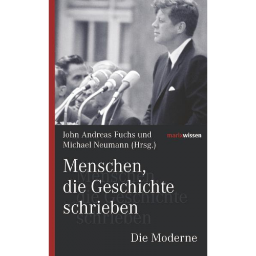 John Andreas Fuchs - Menschen, die Geschichte schrieben Die Moderne