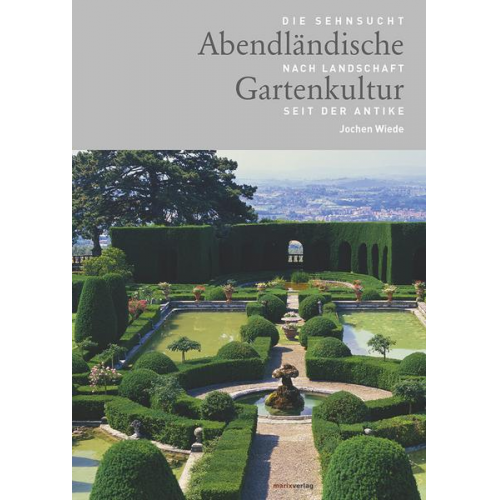 Jochen Wiede - Abendländische Gartenkultur