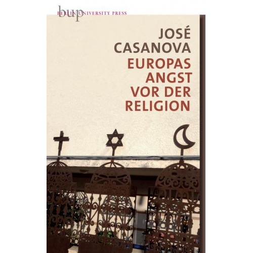 José Casanova - Europas Angst vor der Religion