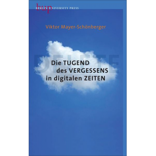 Viktor Mayer-Schönberger - Die Tugend des Vergessens in digitalen Zeiten