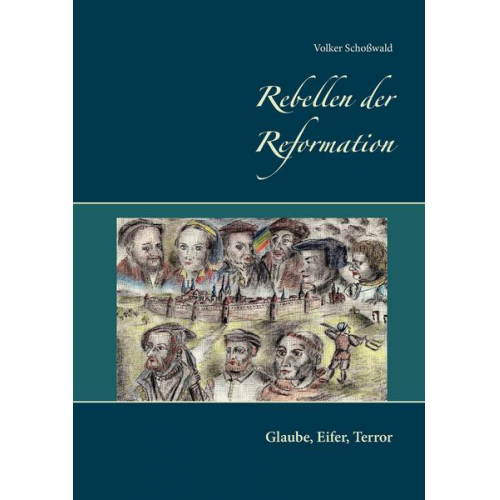 Volker Schosswald - Rebellen der Reformation