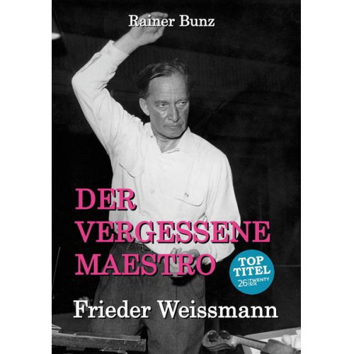 Rainer Bunz - Der vergessene Maestro