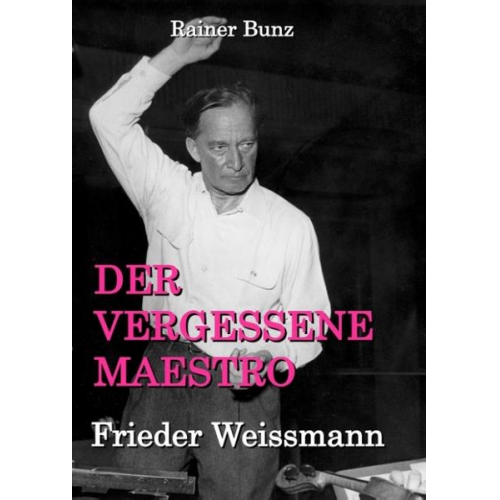 Rainer Bunz - Der vergessene Maestro