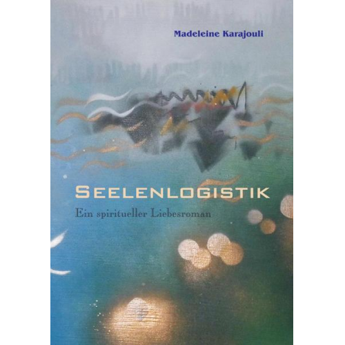 Madeleine Karajouli - Seelenlogistik